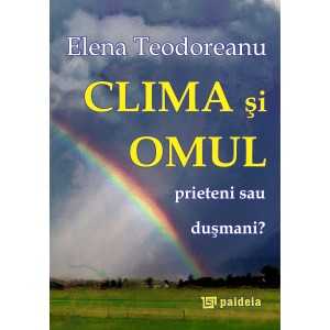Paideia Clima şi omul, prieteni sau duşmani? - Elena Teodoreanu Studii culturale 50,00 lei