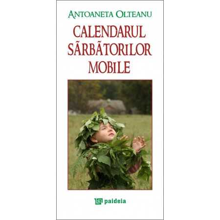 Paideia Calendarul sarbatorilor mobile - Antoaneta Olteanu Studii culturale 44,00 lei