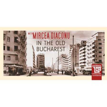 Paideia With Mircea Diaconu in the old Bucharest - Mircea Diaconu, Radu Iancu Litere 20,40 lei