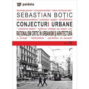 Paideia Conjecturi urbane. Raţionalism critic în urbanism şi arhitectură - Sebastian Boţic Arte & arhitecturi 40,80 lei