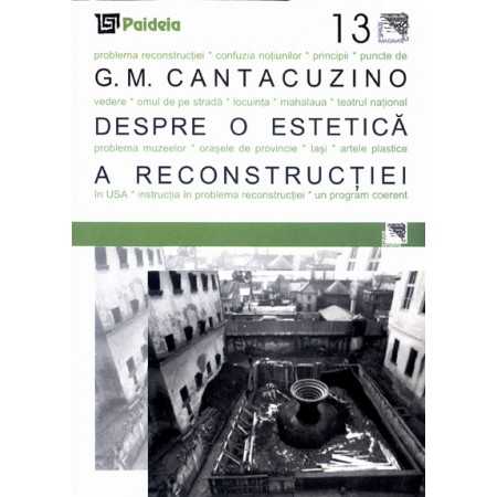Paideia Despre o estetica a reconstructiei - G.M. Cantacuzino Arte & arhitecturi 15,48 lei