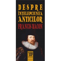 Despre intelepciunea anticilor (e-book) - Fracis Bacon